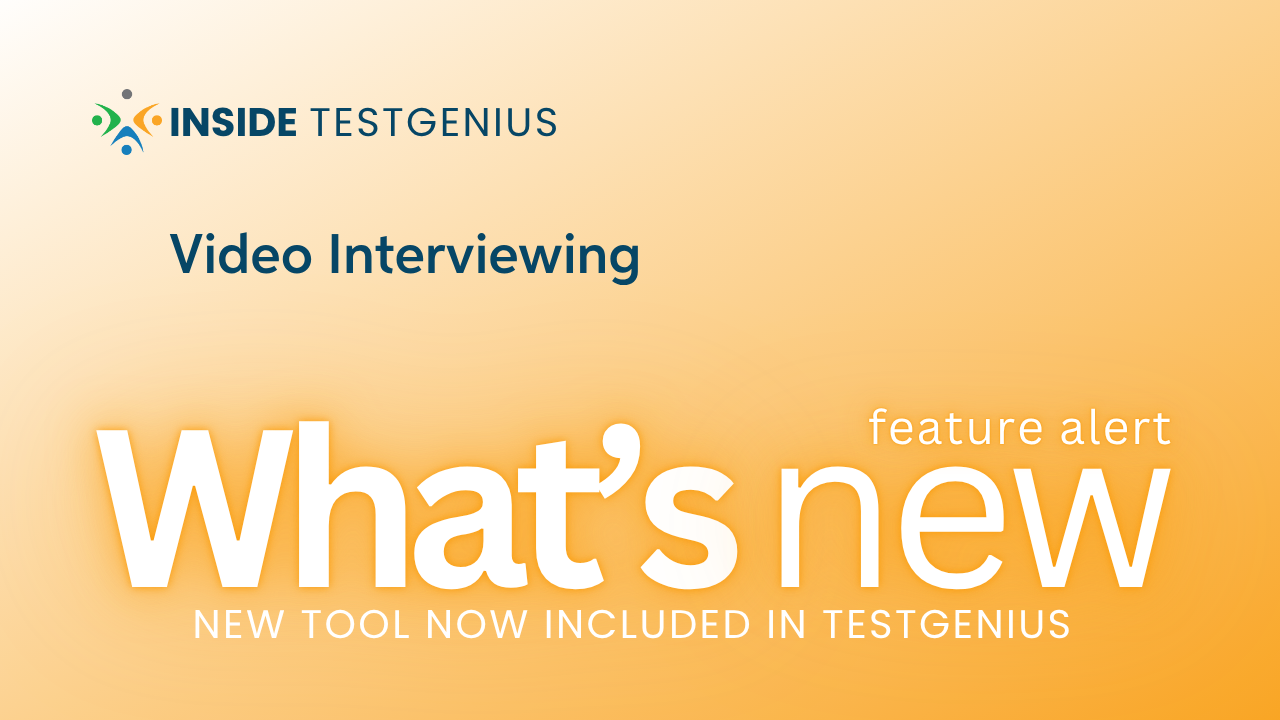 New Video Interviewing Tool in TestGenius Talent Intelligence Platform
