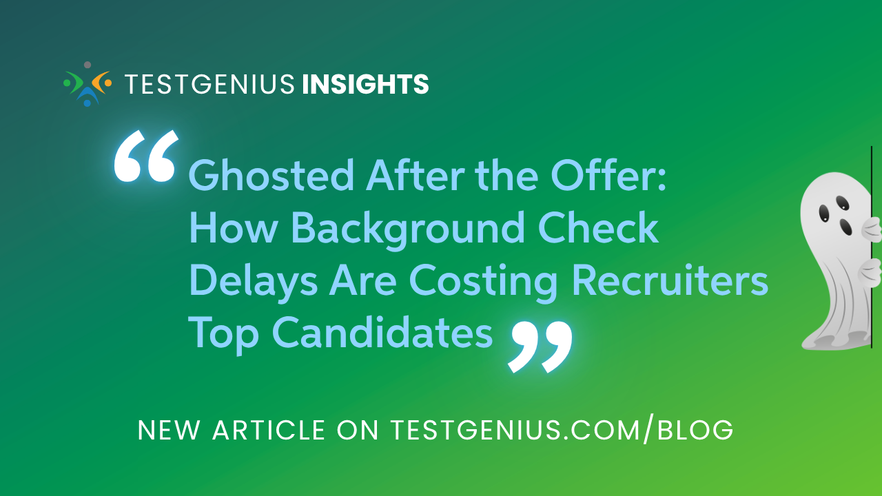Ghosted After the Offer: How Background Check Delays Are Costing Recruiters Top Candidates